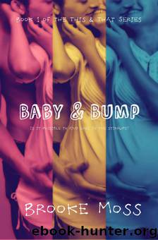Baby & Bump (The This & That Series) by Moss Brooke