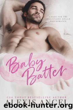 Baby Batter: A Baby For The Billionaire Single Dad Romance by Alexis Angel