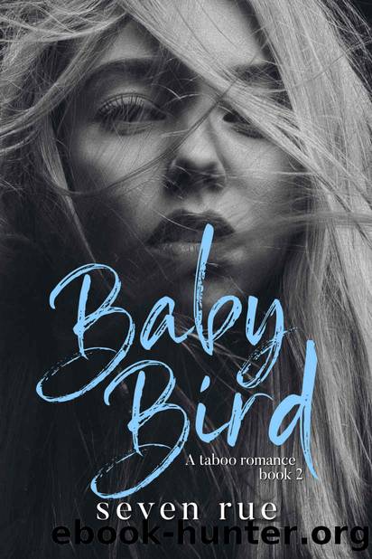 Baby Bird - A Reverse Harem, Age Gap, Taboo Romance (Forbidden Book 2) by Seven Rue