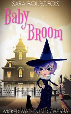 Baby Broom (Wicked Witches of Coventry Book 10) by Sara Bourgeois