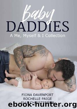 Baby Daddies: A Me, Myself & I Collection by Fiona Davenport & Rochelle Paige & Elle Christensen