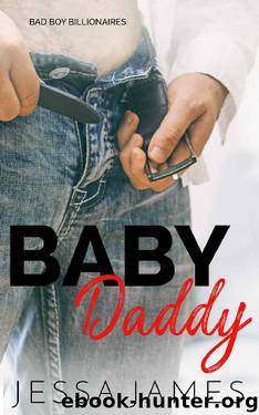 Baby Daddy (Bad Boy Billionaires Book 4) by Jessa James