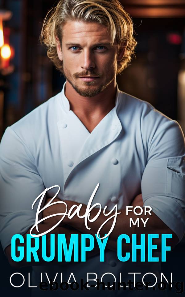 Baby For My Grumpy Chef by OLIVIA BOLTON