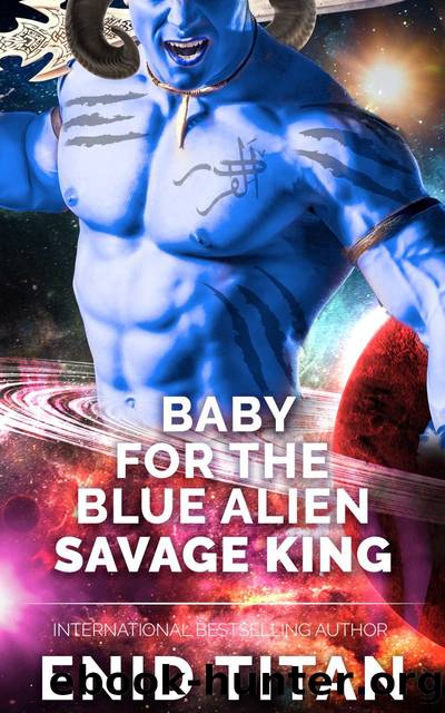 Baby For The Blue Alien Savage King: Steamy Sci-Fi Romance by Enid Titan
