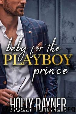 Baby For The Playboy Prince (Billion-Dollar Babies) by Holly Rayner