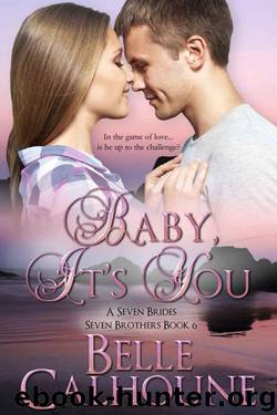 Baby It's You (Seven Brides Seven Brothers Book 6) by Calhoune Belle