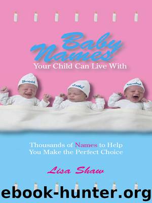 Baby Names Your Child Can Live With by Lisa Shaw