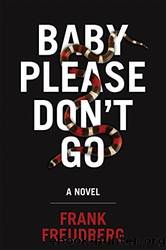 Baby Please Don't Go by Freudberg Frank