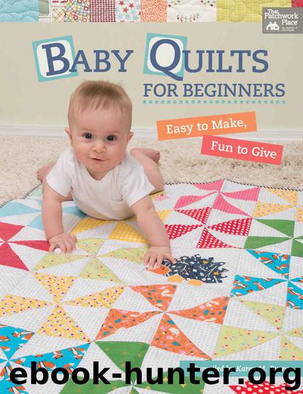 Baby Quilts for Beginners: Easy to Make, Fun to Give by Karen M. Burns