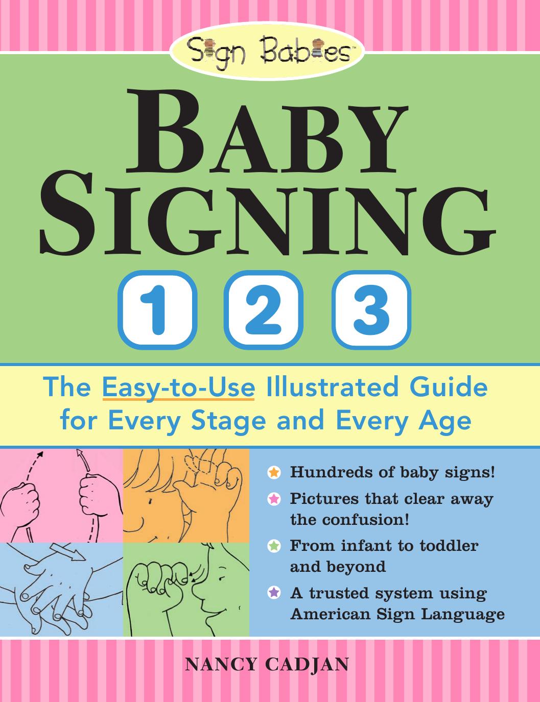 Baby Signing 1-2-3: The Easy-to-Use Illustrated Guide for Every Stage and Every Age by Nancy Cadjan