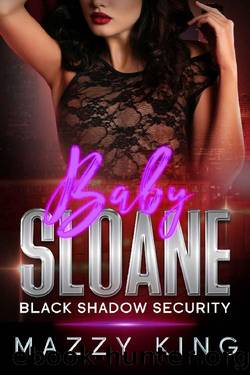 Baby Sloane: A Bodyguard Second Chance Romance (Black Shadow Security Book 5) by Mazzy King