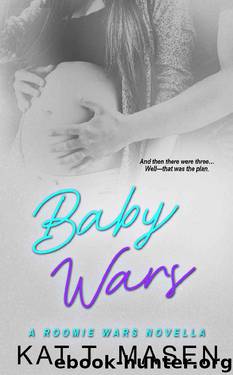 Baby Wars: A Roomie Wars Novella Book 3 by Kat T.Masen