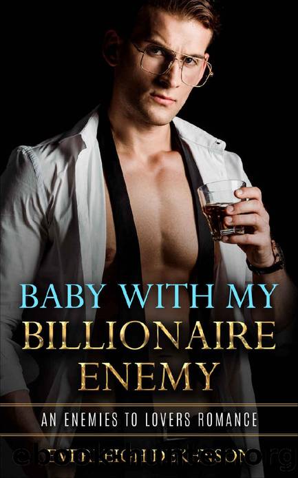 Baby With My Billionaire Enemy: An Enemies to Lovers Romance by Everleigh DeKenson