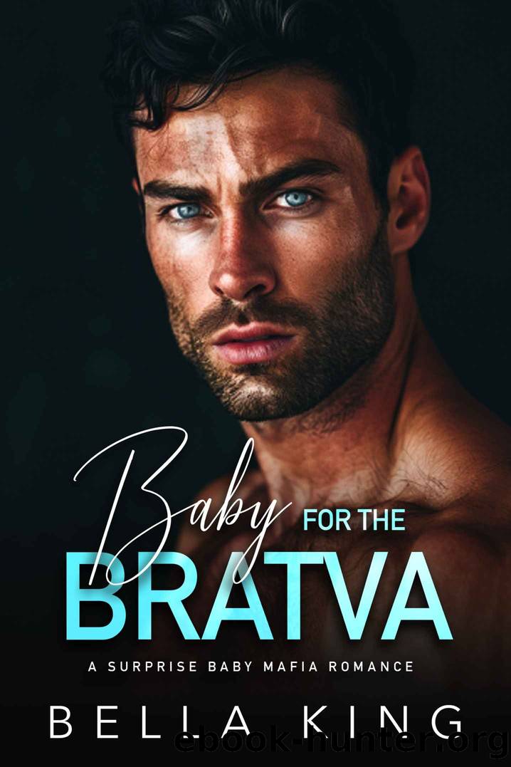 Baby for the Bratva: A Surprise Pregnancy Mafia Romance by Bella King