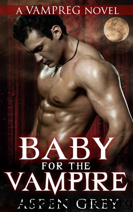Baby for the Vampire: A VAMPREG Romance by Grey Aspen