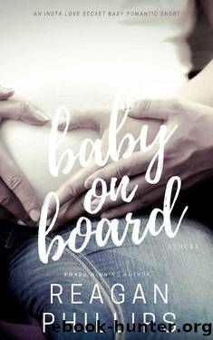 Baby on Board: An Insta Love Secret Baby Second Chance Romantic Short by Reagan Phillips