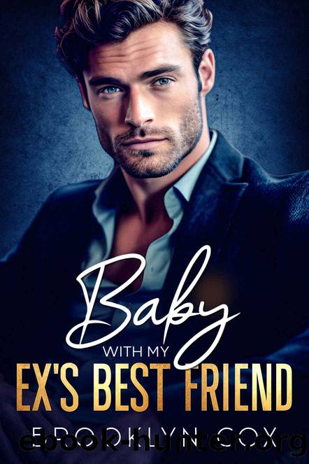Baby with my Ex's Best Friend: An Enemies to Lovers Billionaire Romance by Brooklyn Cox
