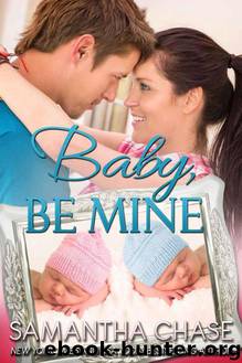 Baby, Be Mine (Life, Love And Babies Book 3) by Samantha Chase