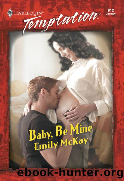 Baby, Be Mine by Emily McKay