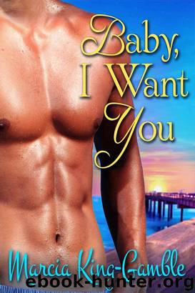 Baby, I Want You by Marcia King-Gamble