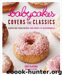 Babycakes Covers the Classics: Gluten-Free Vegan Recipes From Donuts to Snickerdoodles