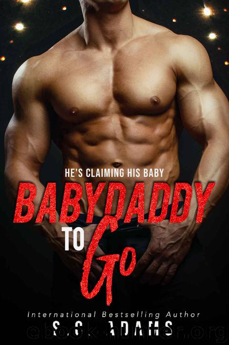 Babydaddy To Go: An Enemies to Lovers Romance by Adams S.C