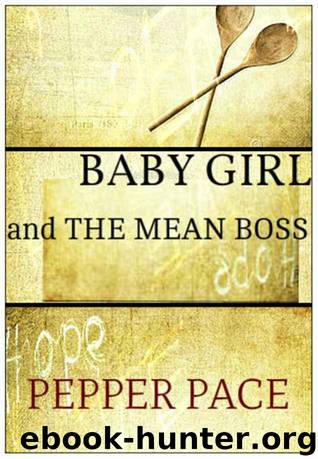 Babygirl and the Mean Boss by Pace Pepper