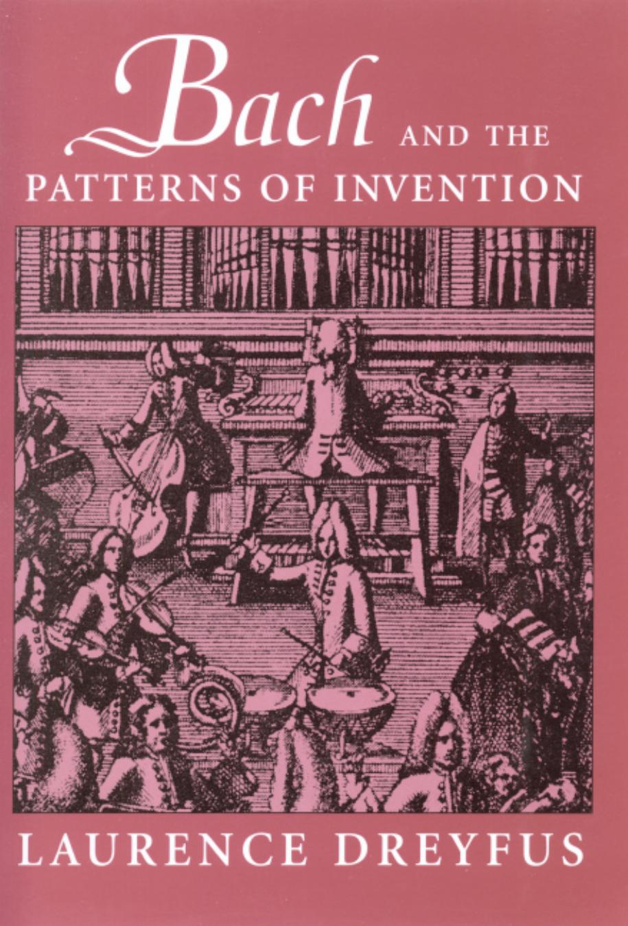 Bach and the Patterns of Invention by Laurence Dreyfus