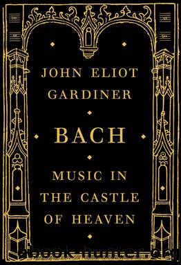 Bach: Music in the Castle of Heaven by John Eliot Gardiner