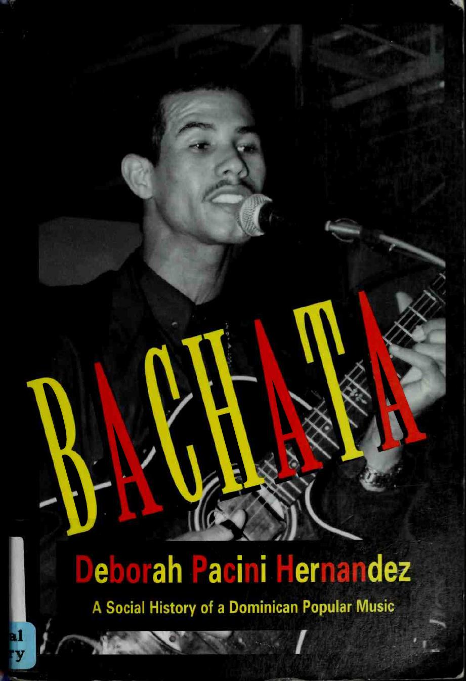 Bachata A Social History of a Dominican Popular Music by Deborah Pacini Hernandez
