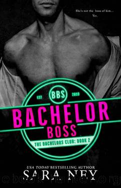 Bachelor Boss (The Bachelors Club Book 2) by Sara Ney