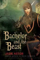 Bachelor and the Beast (Once Upon a Man) by Jade Astor