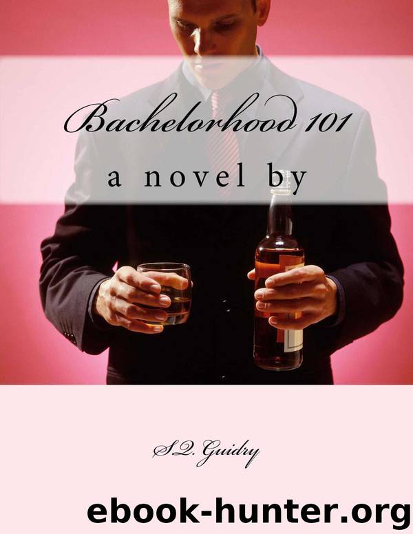 Bachelorhood 101 by S. Guidry
