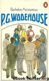 Bachelors Anonymous by P.G. Wodehouse