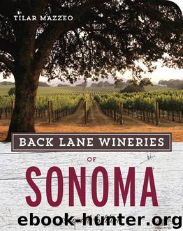 Back Lane Wineries of Sonoma by Tilar Mazzeo