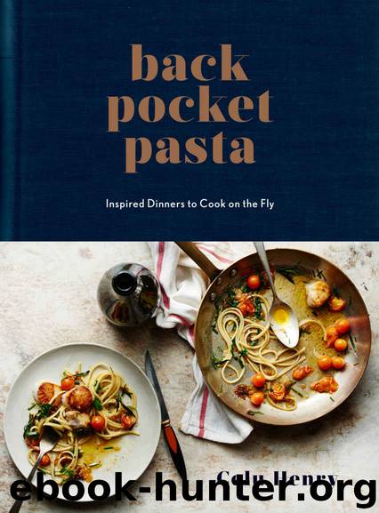 Back Pocket Pasta: Inspired Dinners to Cook on the Fly by Henry Colu