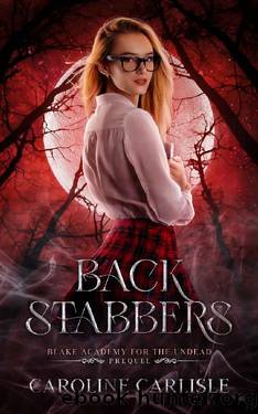 Back Stabbers: A Young Adult Paranormal Academy Drama (Blake Academy for the Undead Book 1) by Caroline Carlisle