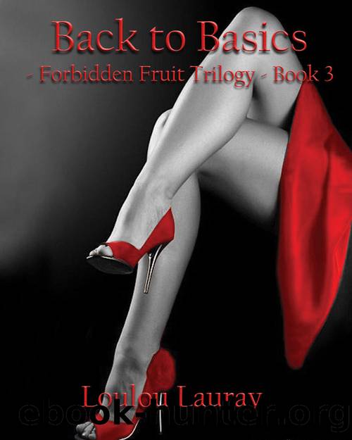 Back To Basics: Forbidden Fruit Trilogy - Book 3 - Explicit Sexual Content.: Forbidden Fruit Trilogy by Loulou Lauray