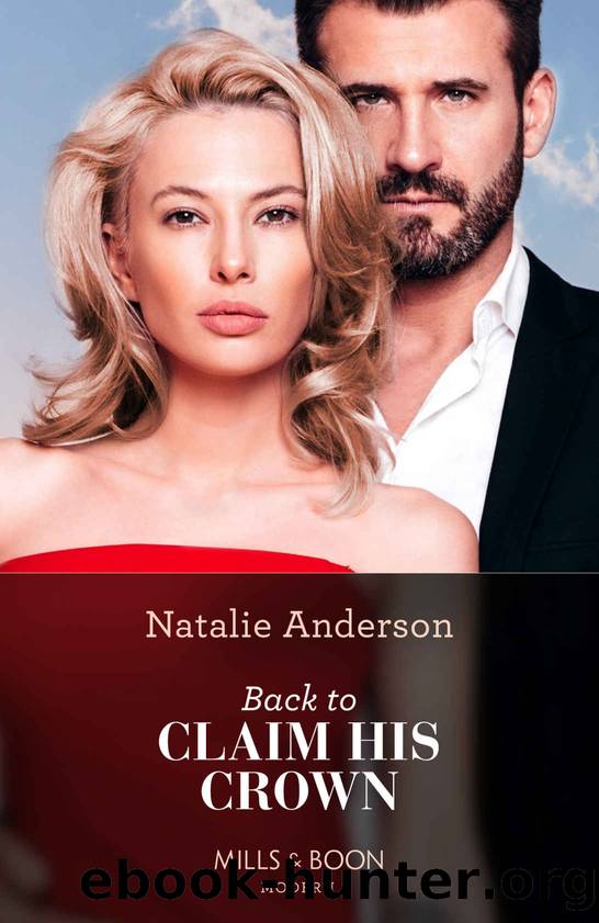 Back To Claim His Crown (Mills & Boon Modern) (Innocent Royal Runaways, Book 2) by Natalie Anderson