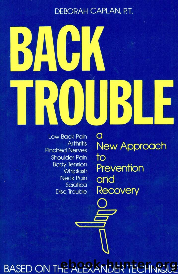 Back Trouble: A New Approach to Prevention and Recovery (Alexander Technique) by Deborah Caplan