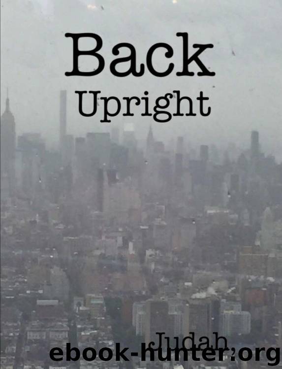 Back Upright: Skull & Bones, Knights Templar, Freemasons & The Bible (Sacred Scroll of Seven Seals Book 2) by Judah