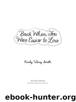 Back When You Were Easier to Love by Wing Smith Emily