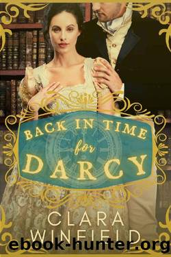 Back in Time for Darcy: A Pride & Prejudice Time Travel Romance (Pride & Prejudice Variations) by Clara Winfield