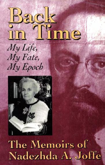 Back in Time: My Life, My Fate, My Epoch : The Memoirs of Nadezhda A. Joffe by Nadezhda A. Joffe