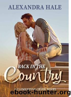 Back in the Country (A Clementine Creek Novel Book 1) by Alexandra Hale