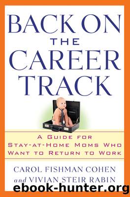 Back on the Career Track by Carol Fishman Cohen & Vivian Steir Rabin