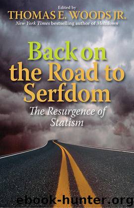 Back on the Road to Serfdom: The Resurgence of Statism by Thomas E Woods