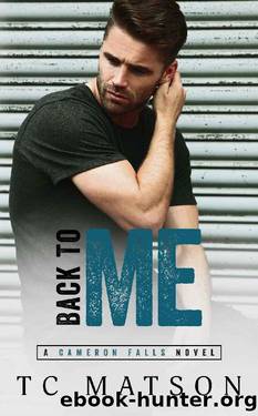 Back to Me (Cameron Falls: A Small Town Romance Book 1) by TC Matson