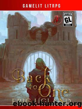 Back to One: A LitRPGGamelit Adventure (The Bad Guys Book 7) by Eric Ugland
