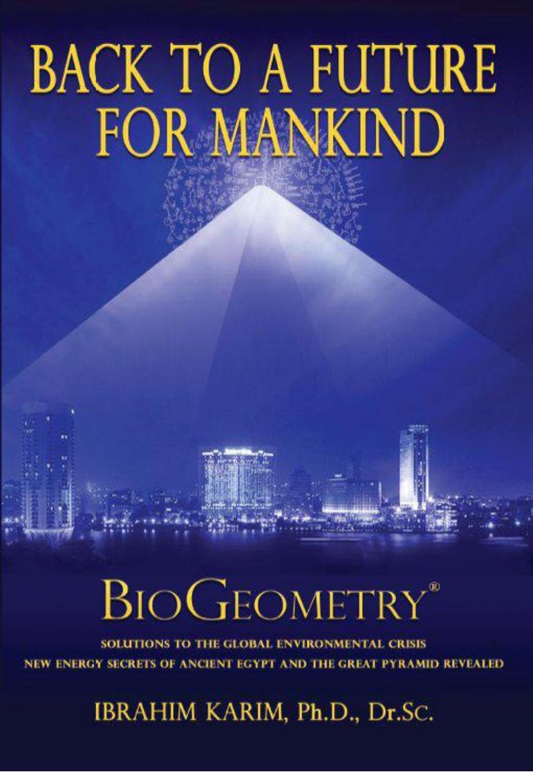 Back to a Future for Mankind, BioGeometry by Karim Dr. Ibrahim